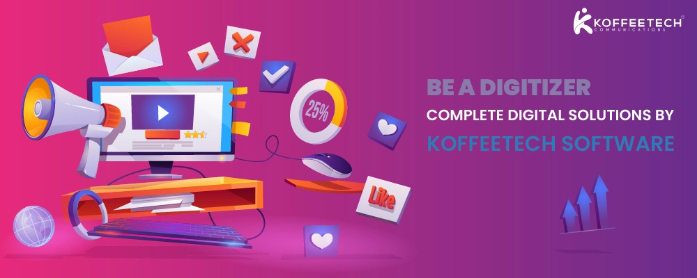 BE A DIGITIZER: COMPLETE DIGITAL SOLUTIONS BY KOFFEETECH SOFTWARE