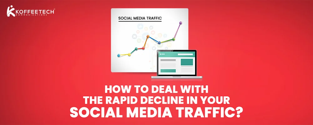 How to deal with the rapid decline in your social media traffic?