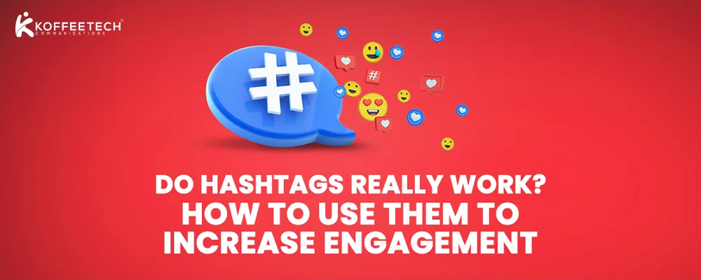 Do Hashtags Really Work? How To Use Them To Increase Engagement