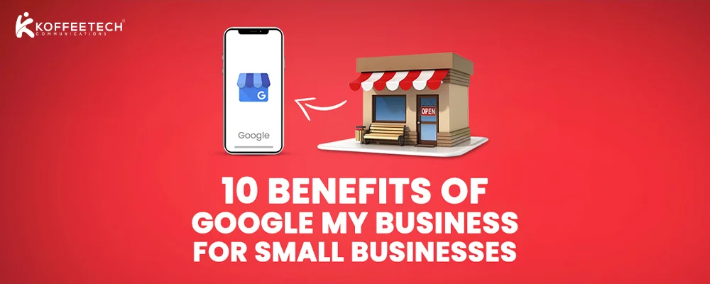10 Benefits of Google My Business For Small Businesses