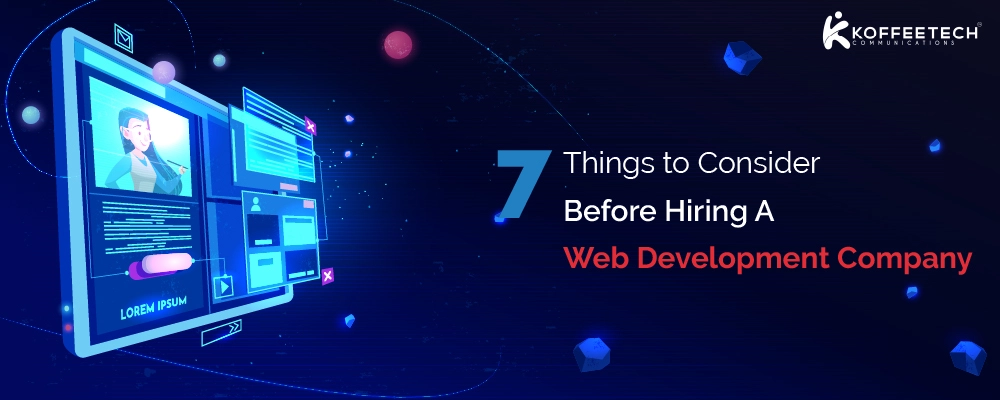 7 Things to Consider Before Hiring A Web Development Company
