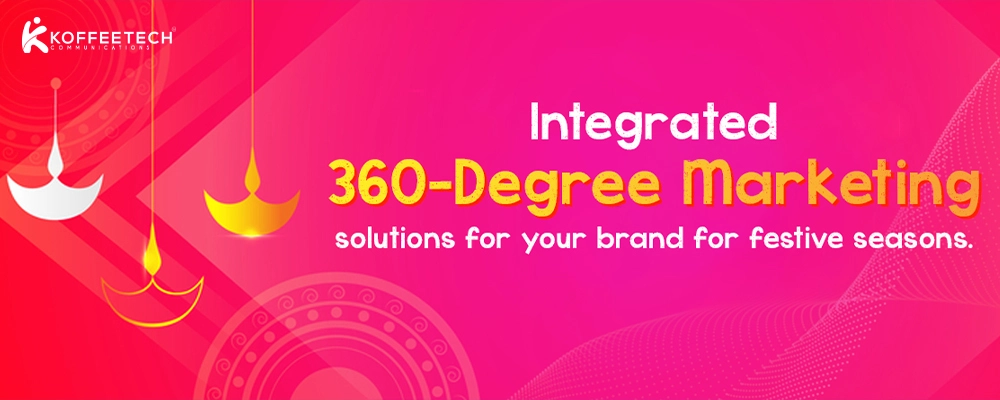 Integrated 360-degree marketing solutions for your brand for festive seasons