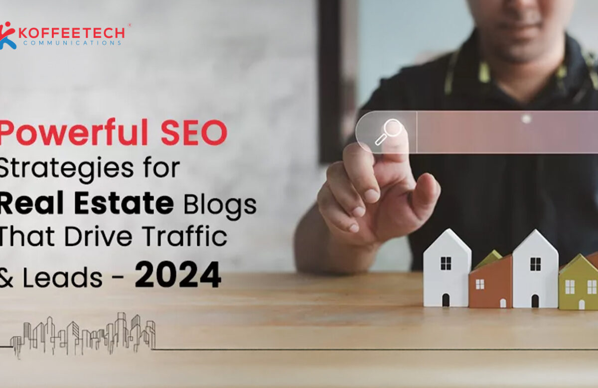 Powerful SEO Strategies for Real Estate Blogs That Drive Traffic & Leads – 2024