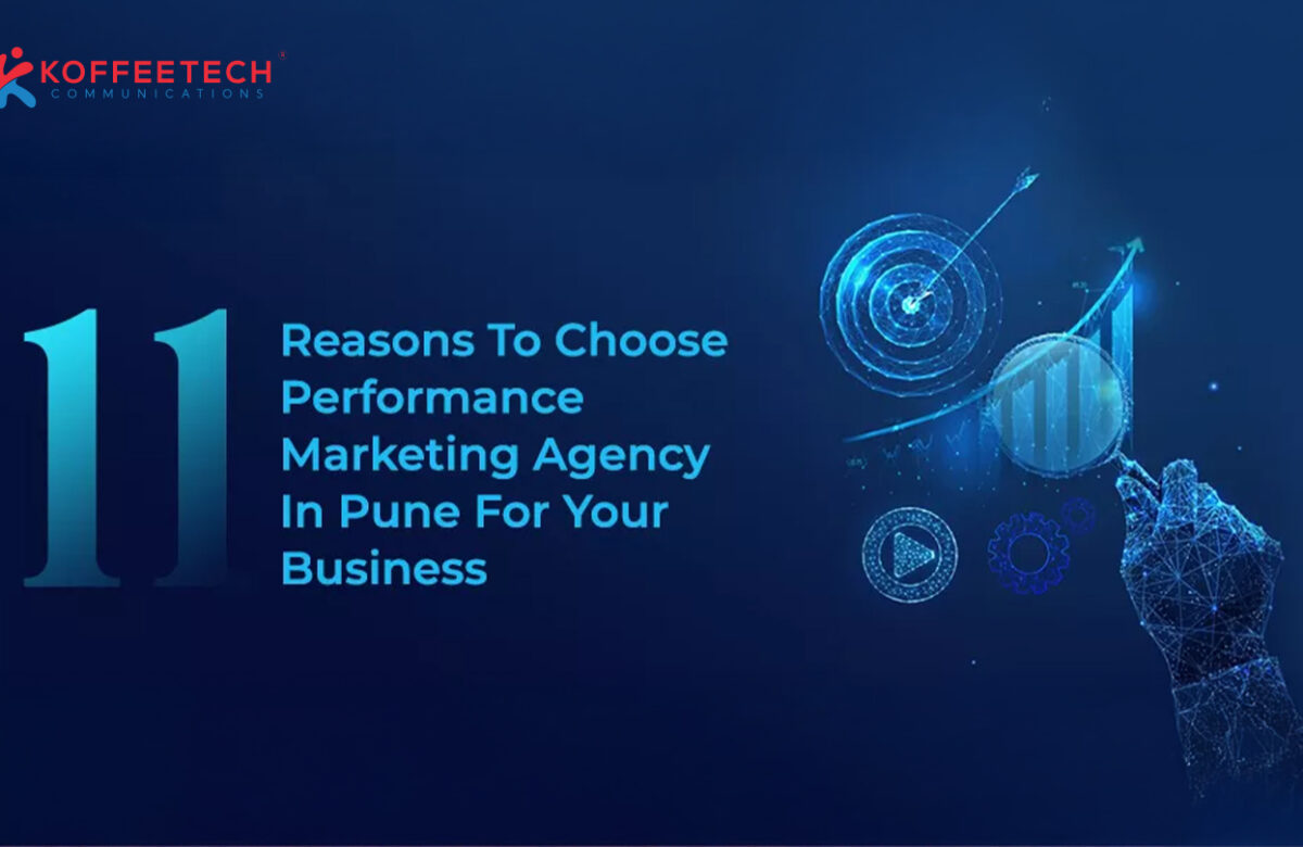 11 Reasons To Choose Performance Marketing Agency In Pune For Your Business