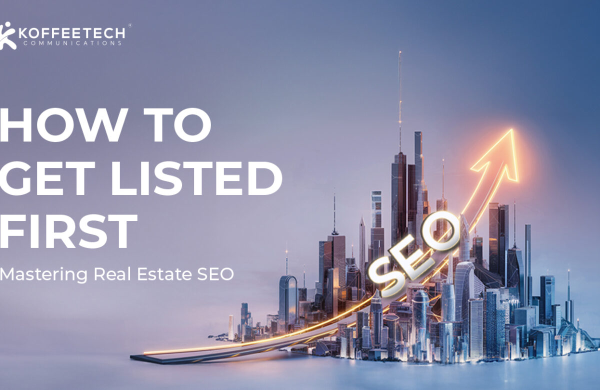 How to Get Listed First: Mastering Real Estate SEO
